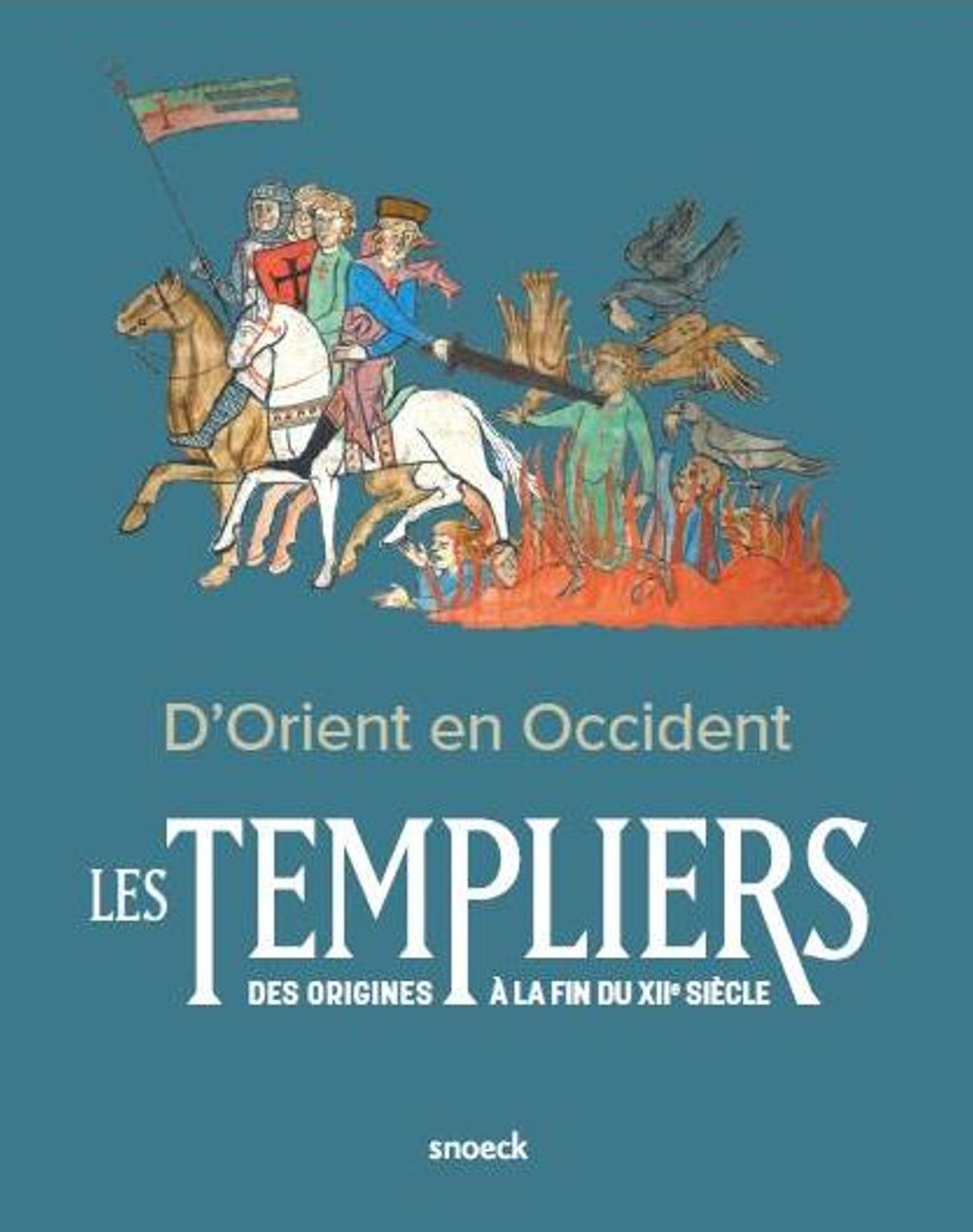 D’Orient en Occident. Les Templiers des origines à la fin du XIIe siècle Actes du colloque international (Troyes-Abbaye de Clairvaux, 3-5 novembre 2021) Arnaud Baudin et Philippe Josserand (éd.), Gand, Snoeck, 2023. 24 × 16 cm. 30€