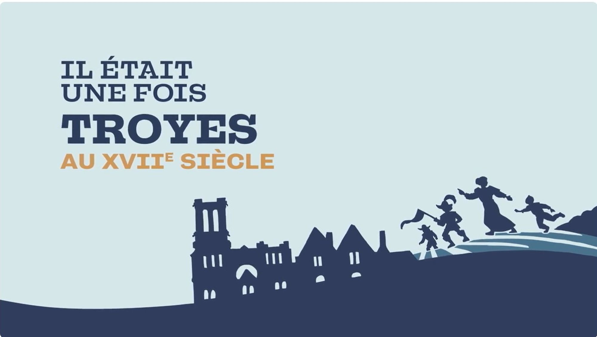 Il était une fois Troyes au XVIIe siècle