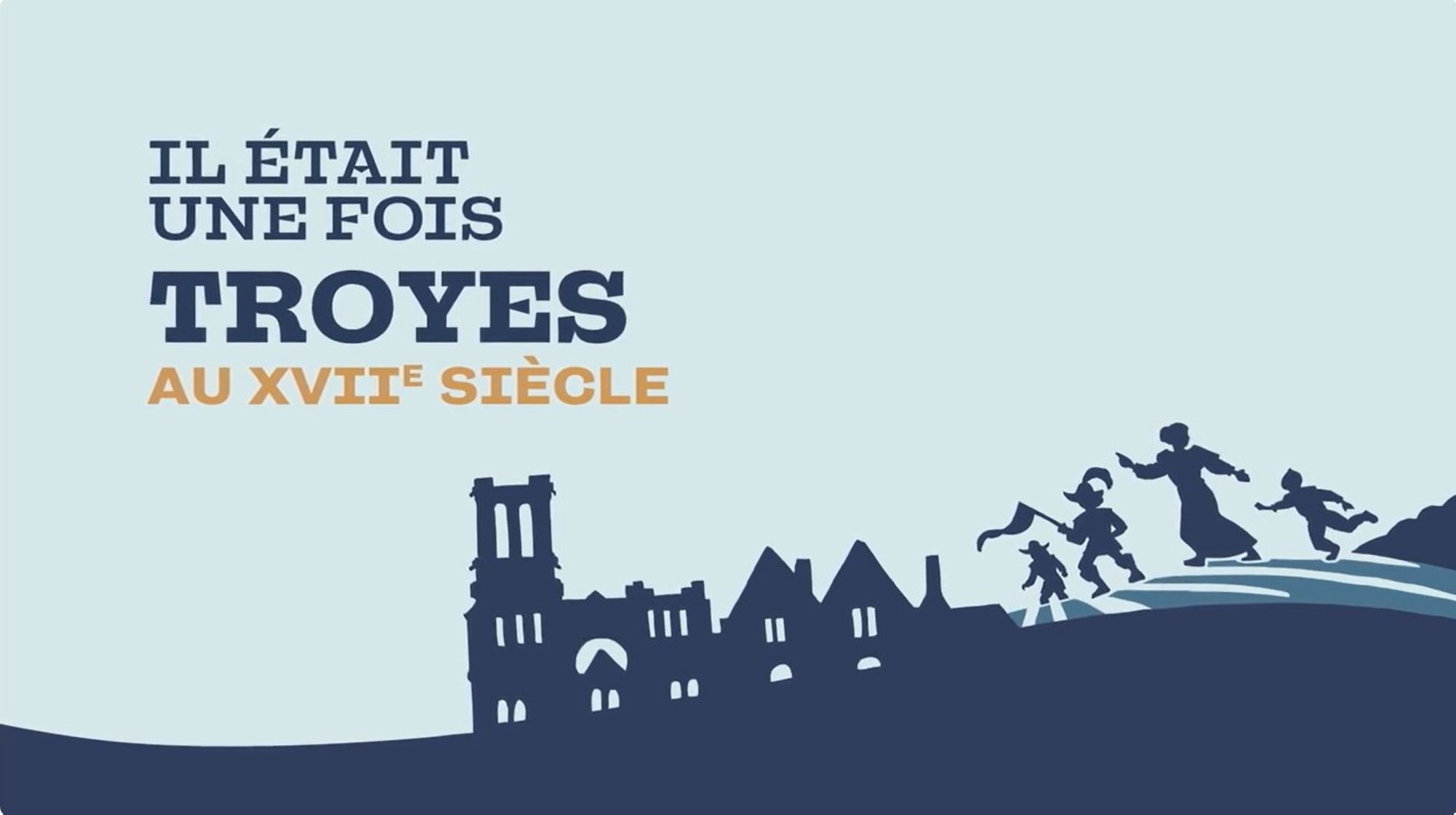 Il était une fois Troyes au XVIIe siècle