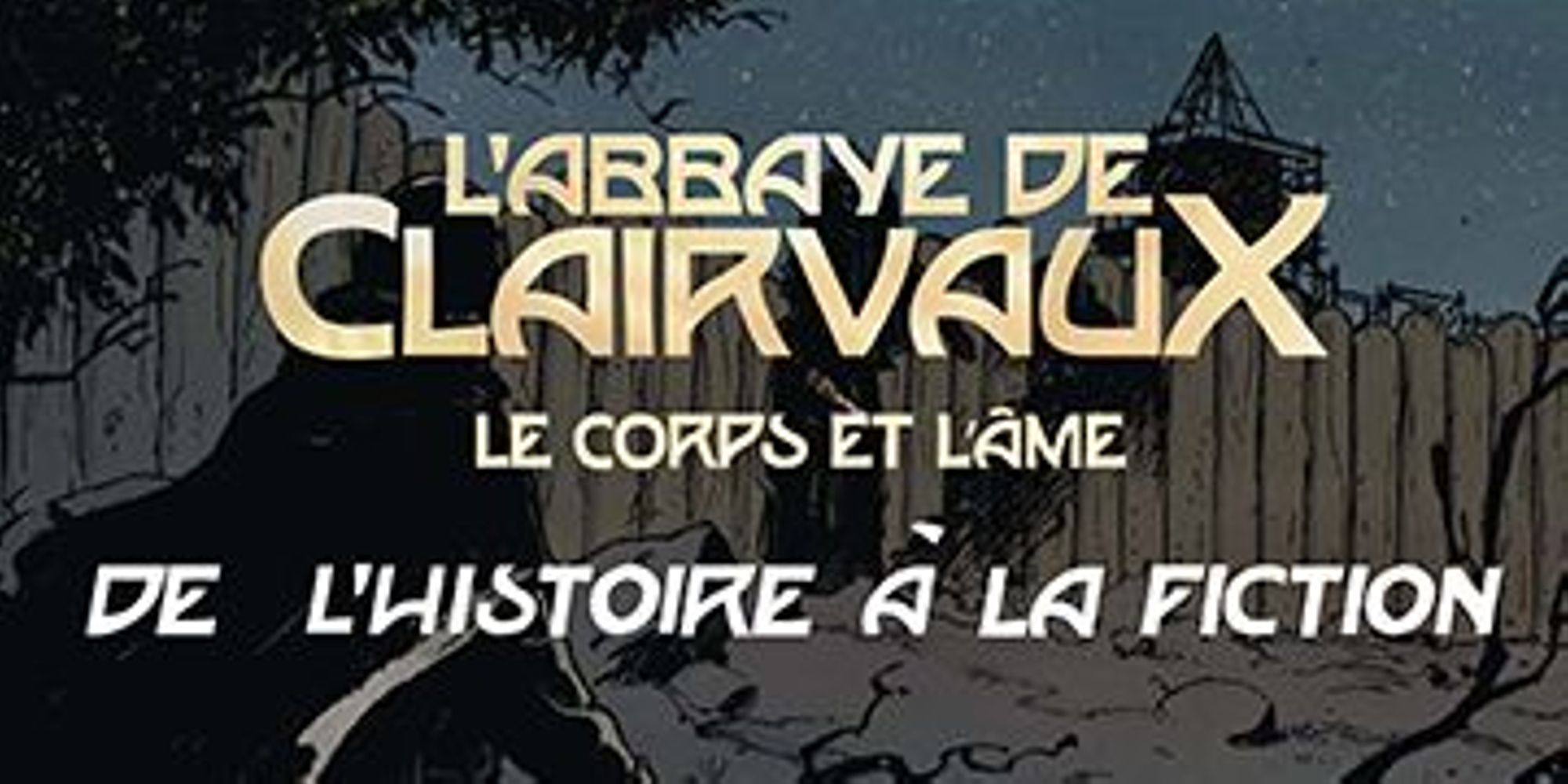 L'abbaye de Clairvaux. Le corps et l'âme
